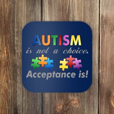 Autism I Not A Choice Acceptance Is Coaster