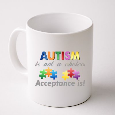 Autism I Not A Choice Acceptance Is Coffee Mug