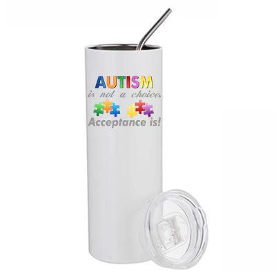 Autism I Not A Choice Acceptance Is Stainless Steel Tumbler