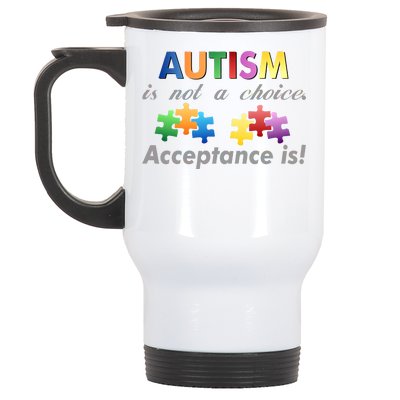 Autism I Not A Choice Acceptance Is Stainless Steel Travel Mug