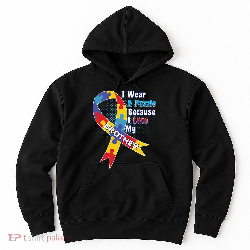 Autism I Wear A Puzzle Because I Love My Brother Hoodie