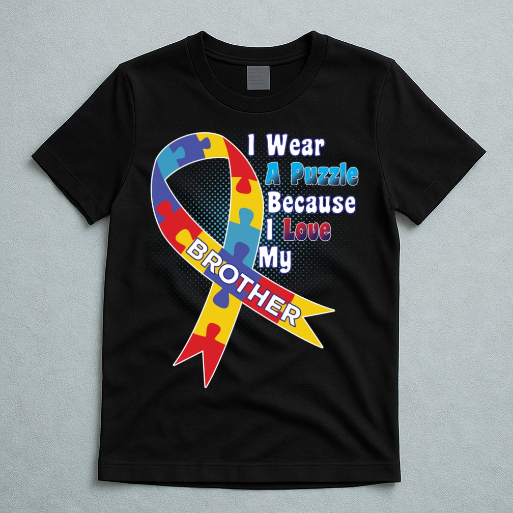 Autism I Wear A Puzzle Because I Love My Brother T-Shirt