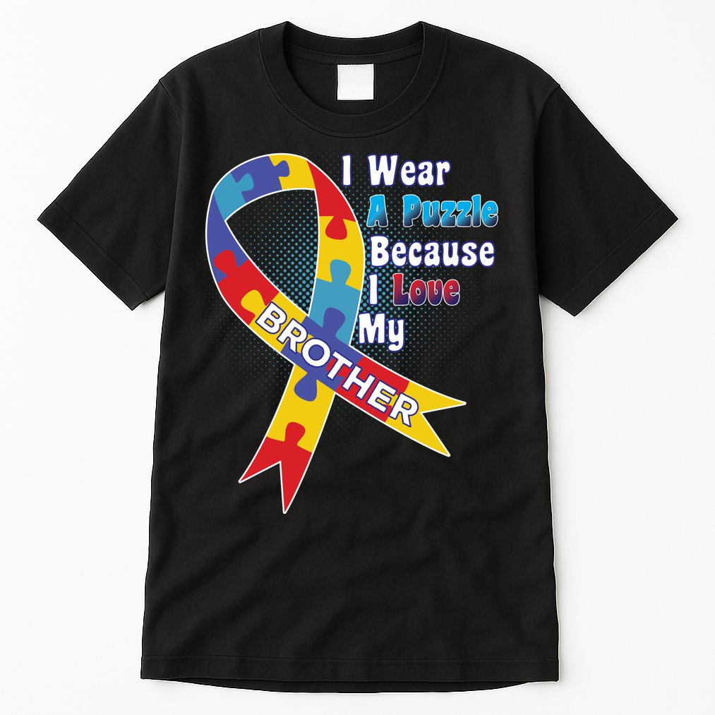 Autism I Wear A Puzzle Because I Love My Brother Tall T-Shirt