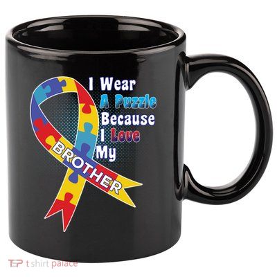 Autism I Wear A Puzzle Because I Love My Brother 11oz C Handle Ceramic Mug