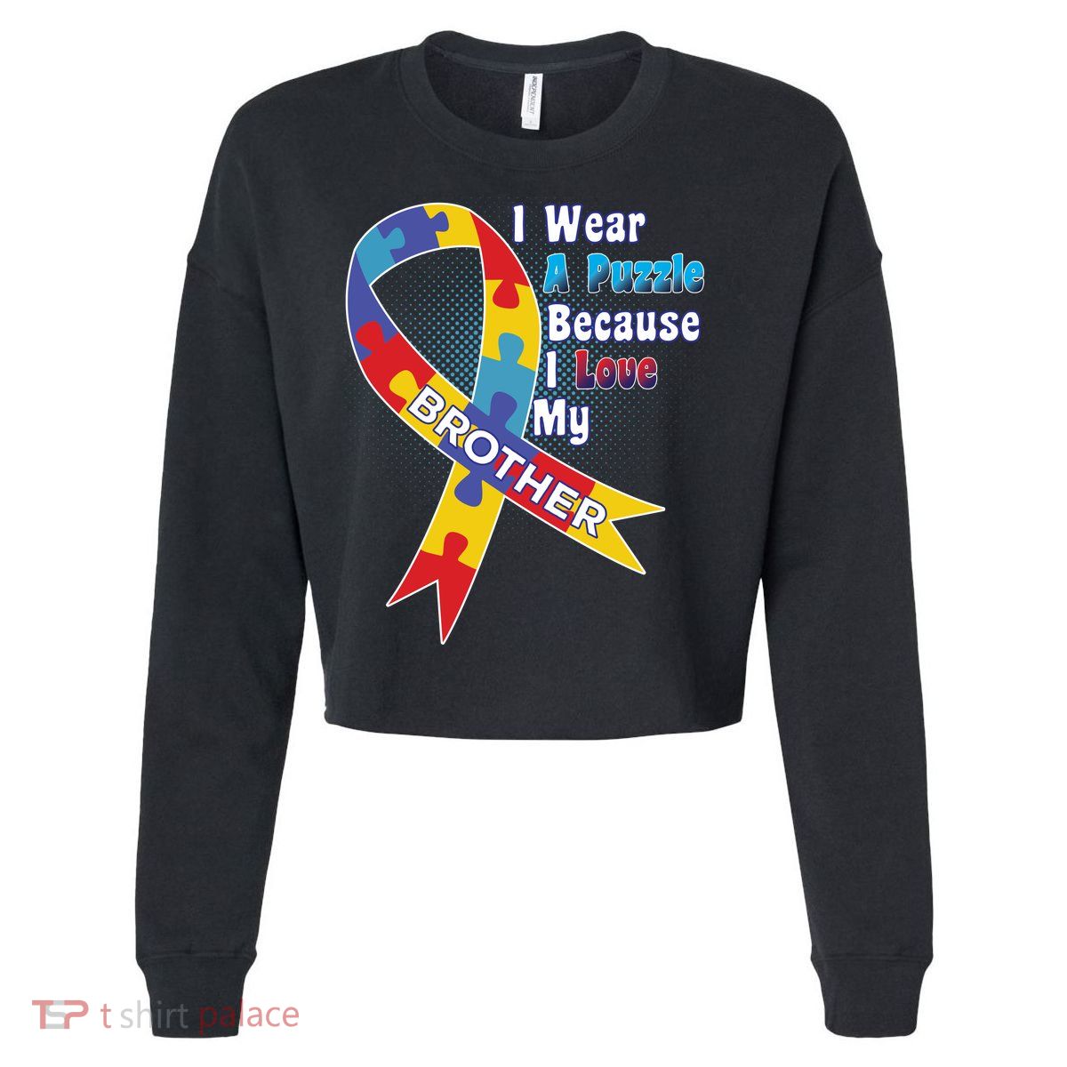 Autism I Wear A Puzzle Because I Love My Brother Cropped Pullover Crew