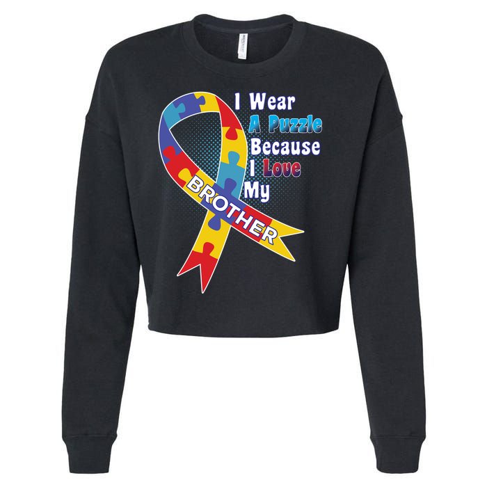 Autism I Wear A Puzzle Because I Love My Brother Cropped Pullover Crew