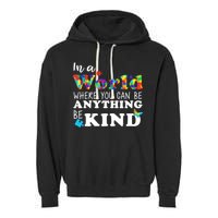 Autism In A World Where You Can Be Anything Be Kind Garment-Dyed Fleece Hoodie