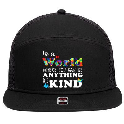 Autism In A World Where You Can Be Anything Be Kind 7 Panel Mesh Trucker Snapback Hat