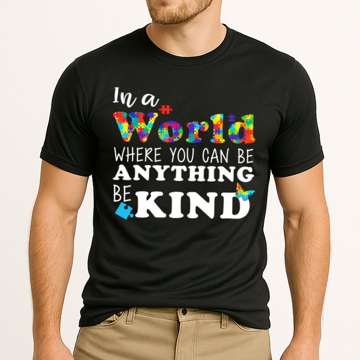 Autism In A World Where You Can Be Anything Be Kind Performance Shirt