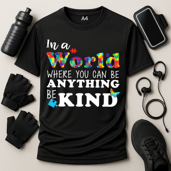 Autism In A World Where You Can Be Anything Be Kind Performance Shirt