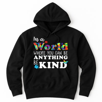 Autism In A World Where You Can Be Anything Be Kind Hoodie