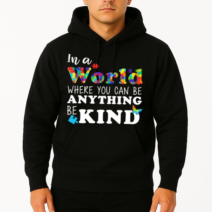 Autism In A World Where You Can Be Anything Be Kind Hoodie