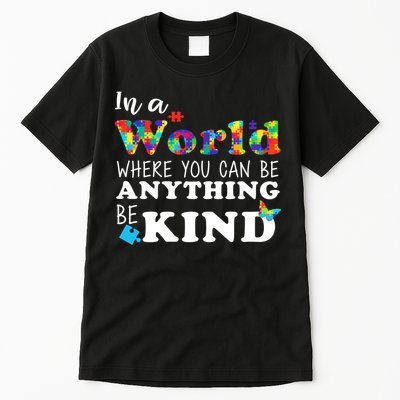 Autism In A World Where You Can Be Anything Be Kind Tall T-Shirt