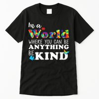 Autism In A World Where You Can Be Anything Be Kind Tall T-Shirt