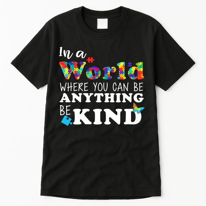Autism In A World Where You Can Be Anything Be Kind Tall T-Shirt