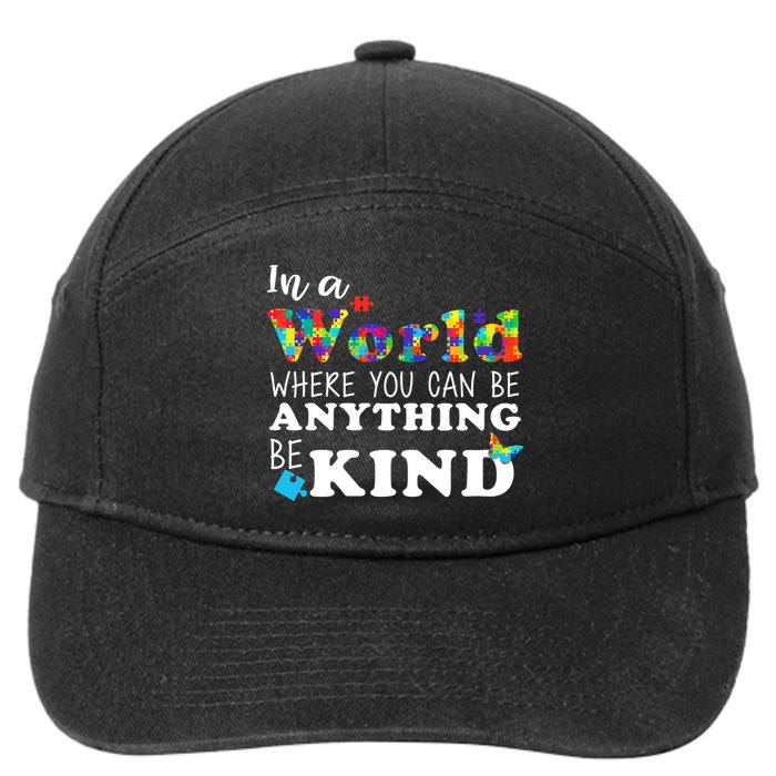 Autism In A World Where You Can Be Anything Be Kind 7-Panel Snapback Hat