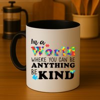 Autism In A World Where You Can Be Anything Be Kind Coffee Mug