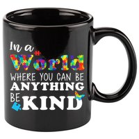 Autism In A World Where You Can Be Anything Be Kind 11oz C Handle Ceramic Mug