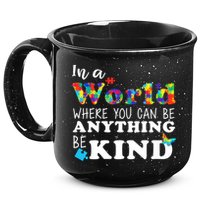 Autism In A World Where You Can Be Anything Be Kind 15oz Campfire Ceramic Mug