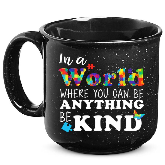 Autism In A World Where You Can Be Anything Be Kind 15oz Campfire Ceramic Mug