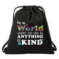 Autism In A World Where You Can Be Anything Be Kind Drawstring Bag
