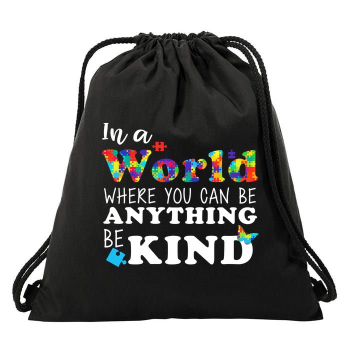 Autism In A World Where You Can Be Anything Be Kind Drawstring Bag