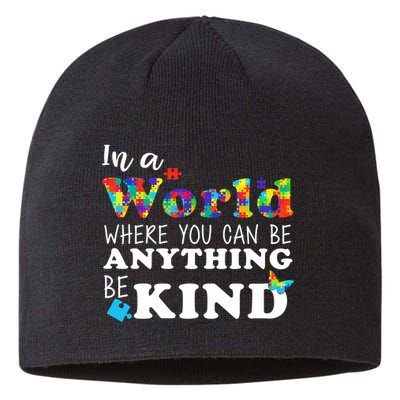 Autism In A World Where You Can Be Anything Be Kind Sustainable Beanie