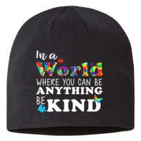 Autism In A World Where You Can Be Anything Be Kind Sustainable Beanie