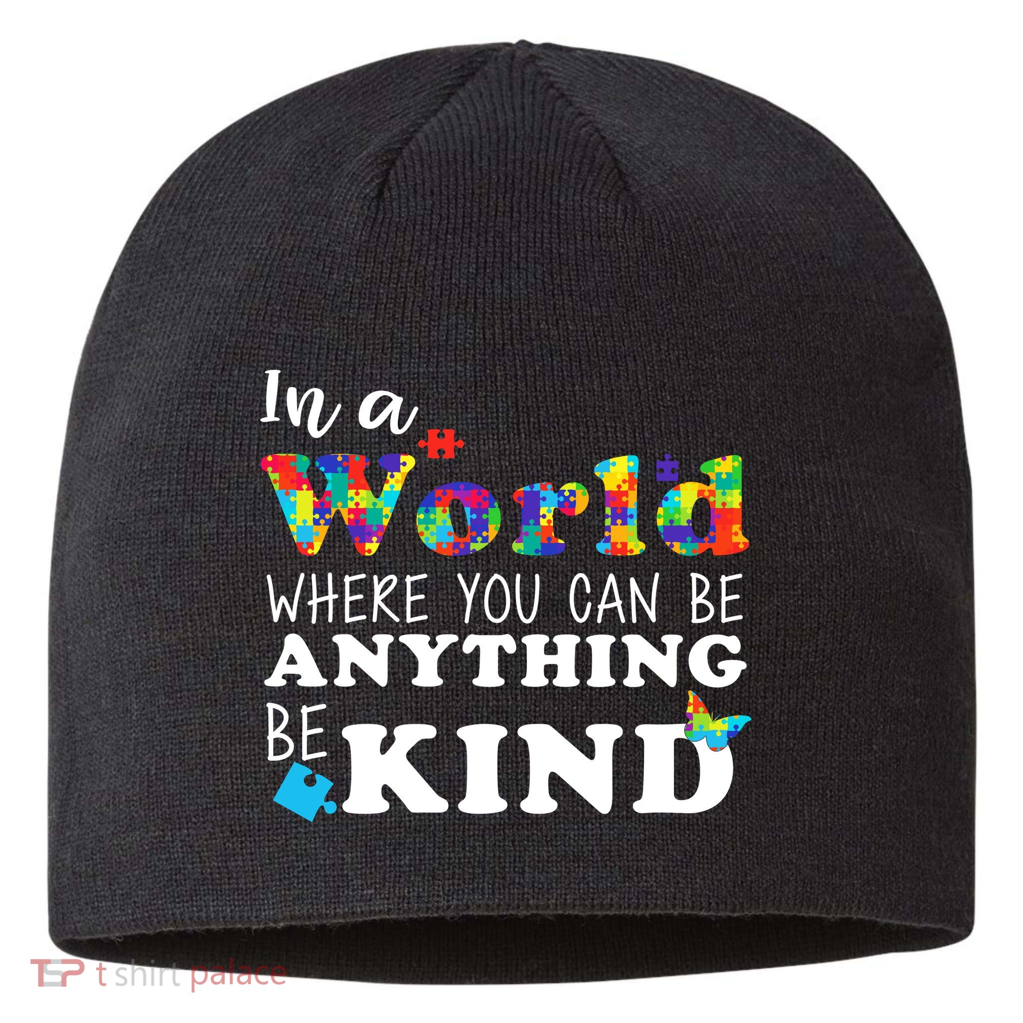 Autism In A World Where You Can Be Anything Be Kind Sustainable Beanie