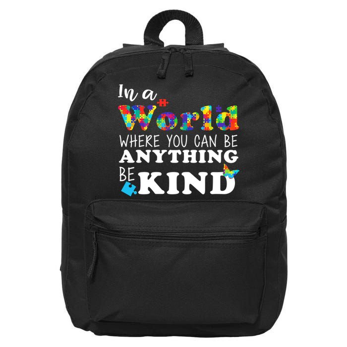 Autism In A World Where You Can Be Anything Be Kind 16 in Basic Backpack
