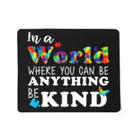 Autism In A World Where You Can Be Anything Be Kind Mousepad