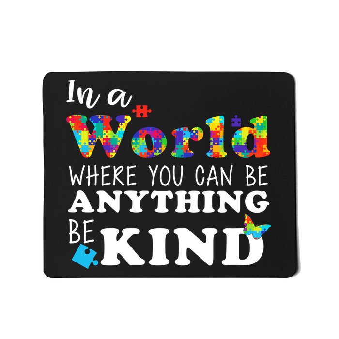 Autism In A World Where You Can Be Anything Be Kind Mousepad