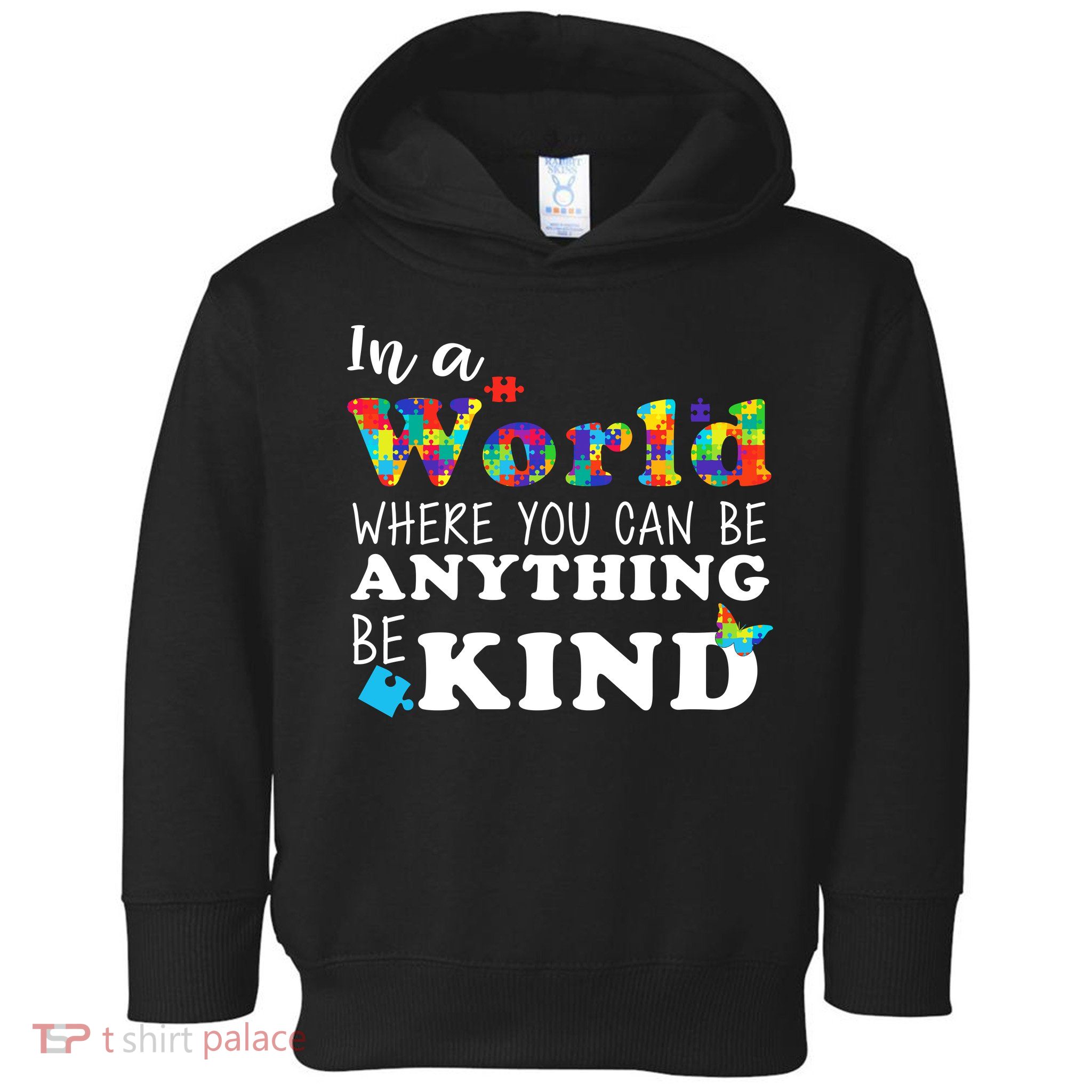 Autism In A World Where You Can Be Anything Be Kind Toddler Hoodie