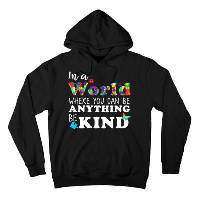 Autism In A World Where You Can Be Anything Be Kind Tall Hoodie