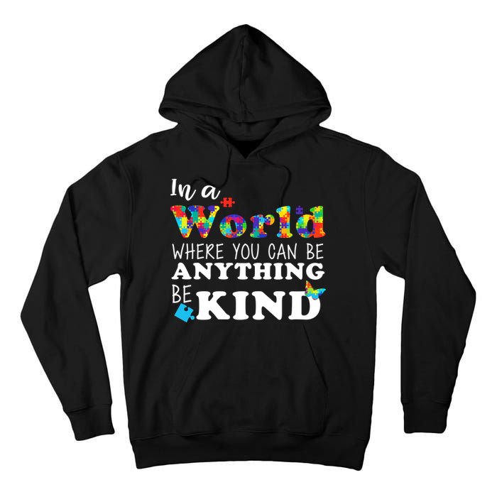 Autism In A World Where You Can Be Anything Be Kind Tall Hoodie