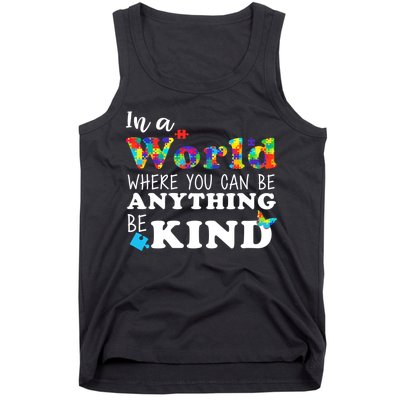 Autism In A World Where You Can Be Anything Be Kind Tank Top