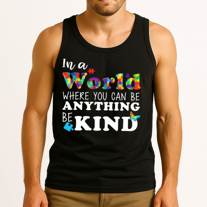 Autism In A World Where You Can Be Anything Be Kind Tank Top