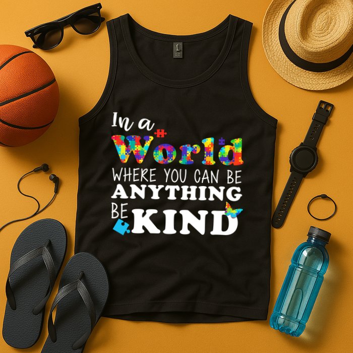 Autism In A World Where You Can Be Anything Be Kind Tank Top