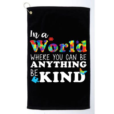 Autism In A World Where You Can Be Anything Be Kind Golf Towel
