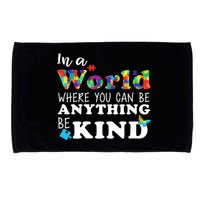 Autism In A World Where You Can Be Anything Be Kind Microfiber Hand Towel