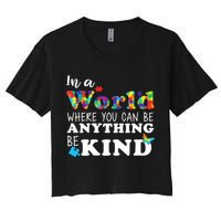 Autism In A World Where You Can Be Anything Be Kind Women's Crop Top Tee