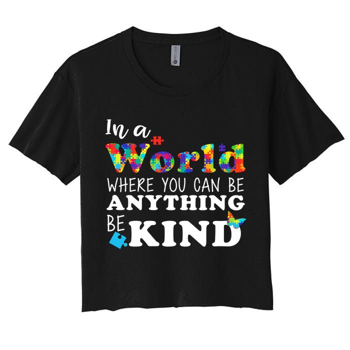 Autism In A World Where You Can Be Anything Be Kind Women's Crop Top Tee