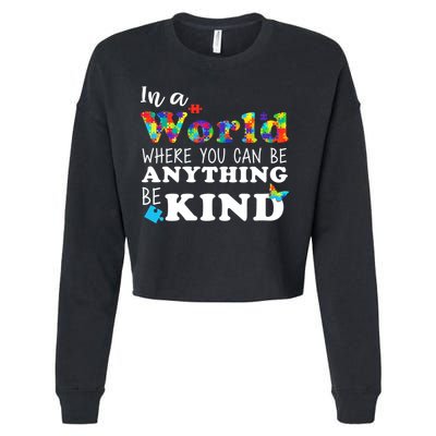Autism In A World Where You Can Be Anything Be Kind Cropped Pullover Crew