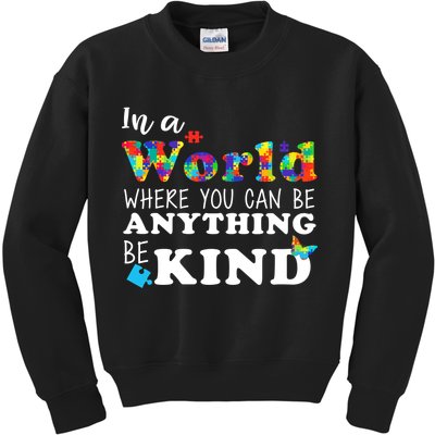 Autism In A World Where You Can Be Anything Be Kind Kids Sweatshirt