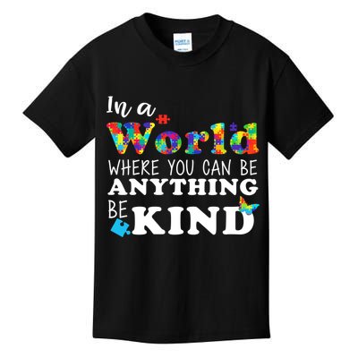 Autism In A World Where You Can Be Anything Be Kind Kids T-Shirt