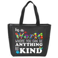 Autism In A World Where You Can Be Anything Be Kind Zip Tote Bag