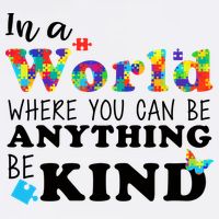 Autism In A World Where You Can Be Anything Be Kind Garment-Dyed Sweatshirt