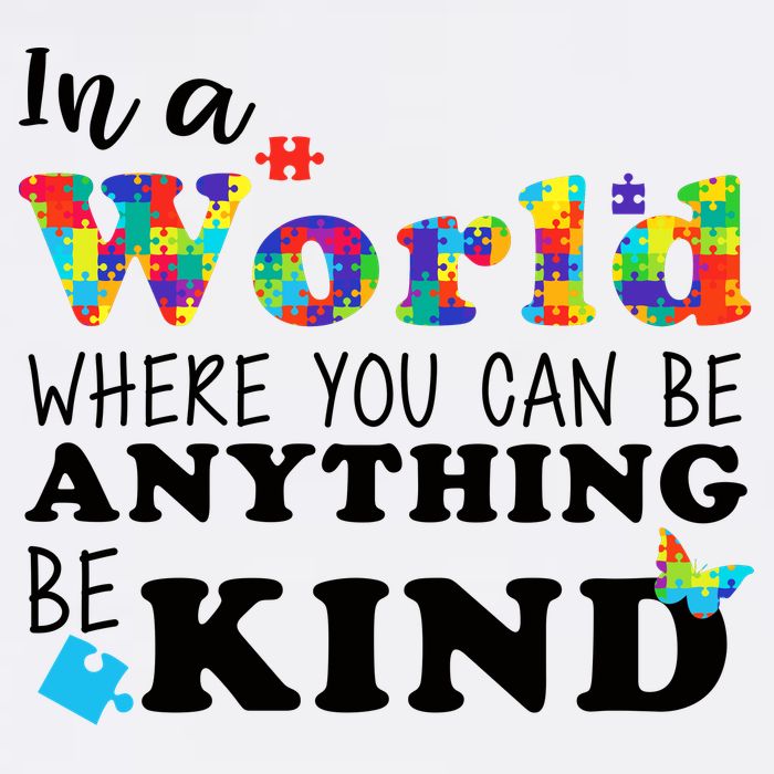 Autism In A World Where You Can Be Anything Be Kind Garment-Dyed Sweatshirt