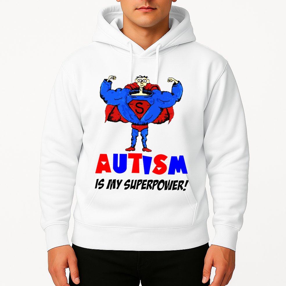 Autism Is My Super Power Hoodie