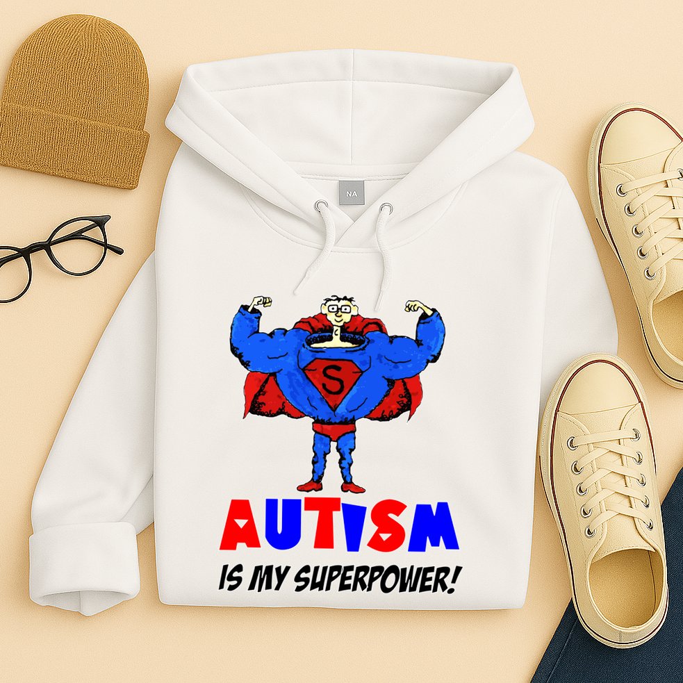 Autism Is My Super Power Hoodie